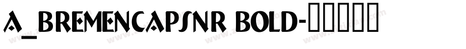 a_BremenCapsNr Bold字体转换